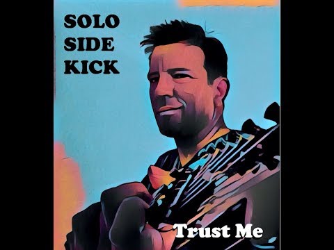Solo Sidekick - Trust Me