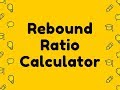 Rebound Ratio Calculator Video