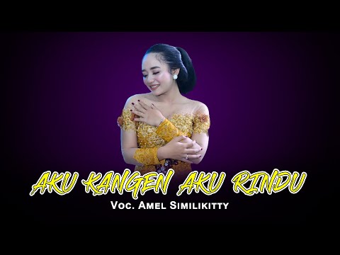 AKU KANGEN AKU RINDU Voc. Amel Similikitty - CAMPURSARI LARAS KUSUMO / GARANGAN AUDIO