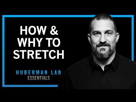 @hubermanlab - "Improve Flexibility with Research-Supported Stretching Protocols | Huberman Lab Essentials"