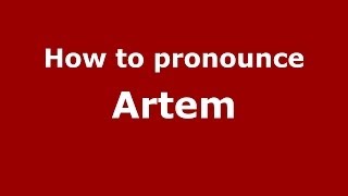 How to pronounce Artem