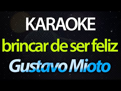 ⭐ Brincar de Ser Feliz (Tranquei a Porta do Meu Peito) - Gustavo Mioto (Karaokê Version) (Cover)