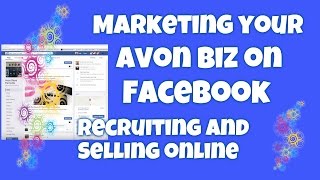 Marketing your Avon Biz on Facebook - Recruiting and Selling Online