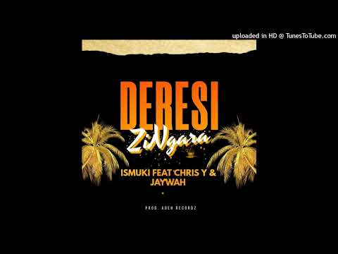 ISMUKI - DERESI ZINGARA FEAT CHRIS.Y & JAYWAH [ OFFICIAL AUDIO]