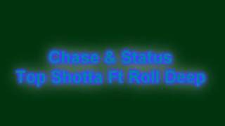 Chase &amp; Status Ft Roll Deep Top Shotta