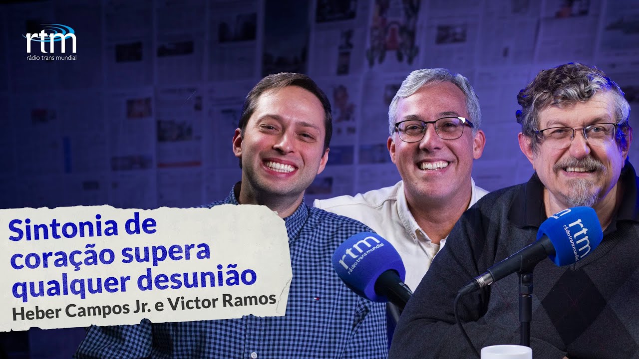 Sintonia de coração supera qualquer desunião - Luiz Sayão, Heber Campos e Victor Ramos