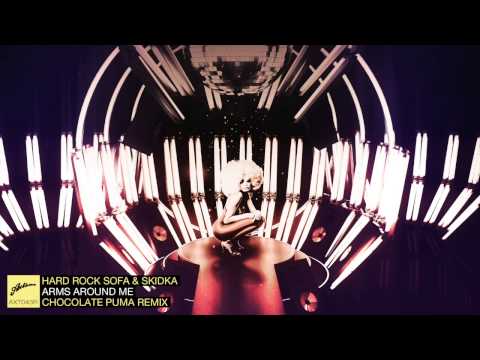 Hard Rock Sofa & Skidka - Arms Around Me (Chocolate Puma Remix)