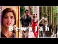 Bewajah Song Status Kisi Aur Ko Tu Chahe Sad Song Status For WhatsApp Best Status