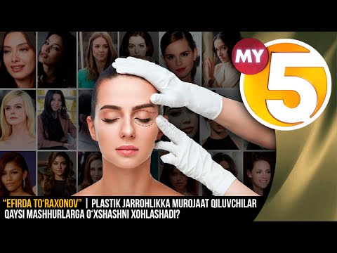 âEfirda Toâraxonovâ | Plastik jarrohlikka murojaat qiluvchilar kimga oâxshashni xohlashadi?
