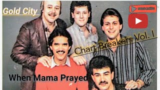 When Mama Prayed - Gold City (Chart Breakers Vol. I)