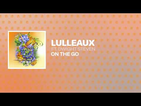 Lulleaux - On The Go (feat. Dwight Steven)