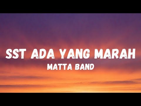 Matta band - sst ada yang marah(lirik lagu)