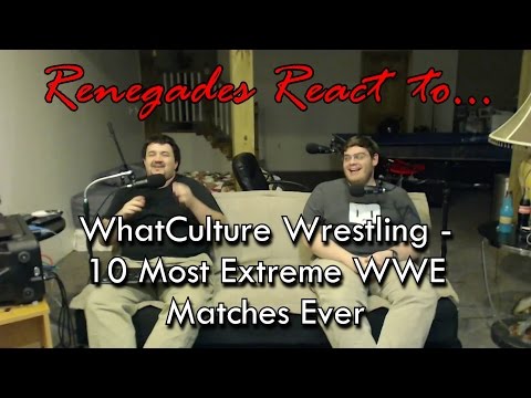 Renegades React to... WhatCulture Wrestling - 10 Most Extreme WWE Matches Ever