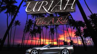 Uriah "Take A Ride"