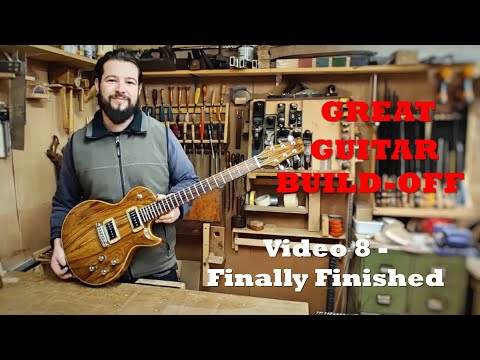 Video 8, The Final Countdown, are we DONE?! The Unofficial Great Guitar Build-off 2020