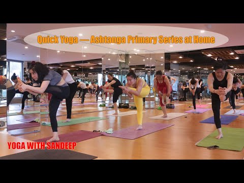 Quick Yoga — Ashtanga Primary Series at Home  | Yoga With Sandeep | Vietnam