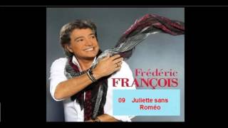 FREDERIC FRANCOIS 09 Juliette sans Roméo
