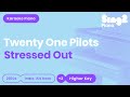Twenty One Pilots - Stressed Out (Higher Key) Karaoke Piano