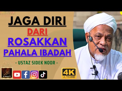 Ustaz Sidek Noor - JAGA DIRI DARI ROSAKKAN PAHALA IBADAH