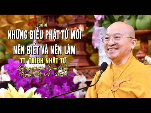 Những điều Phật tử mới nên biết và nên làm - TT. Thích Nhật Từ