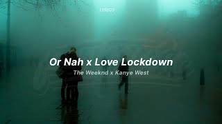 or nah x love lockdown (lyrics) (tiktok version) | The Weeknd x Kanye West