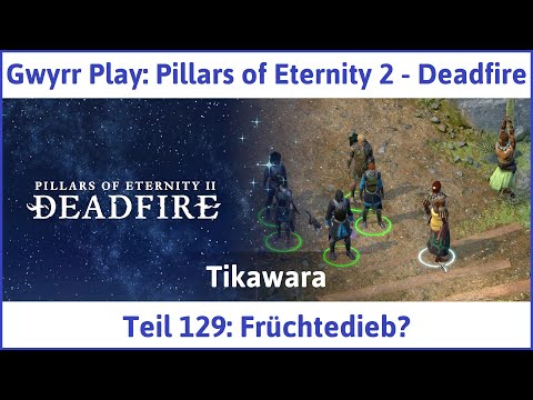 Pillars of Eternity 2 deutsch Deadfire Teil 129 - Früchtedieb? Let's Play