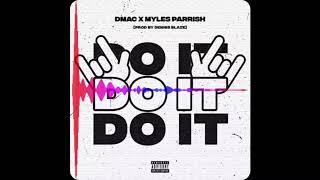 Dmac - Do It (feat Myles Parrish)(prod by Dennis Blaze)