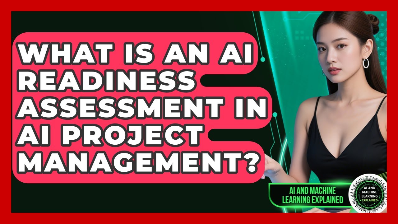 What Is An AI Readiness Assessment In AI Project Management? - AI and Machine Learning Explained