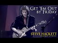 Steve Hackett - Get Em Out By Friday