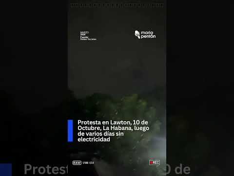 🔴#ultimahora Protesta en Lawton, 10 de Octubre, La Habana, luego de varios días sin electricidad