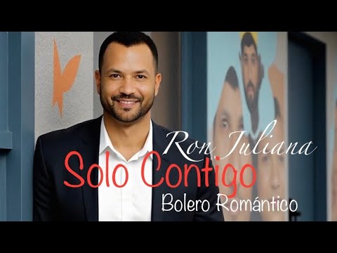 Solo Contigo ✧ Ron Juliana ✧ Bolero Romántico ✧ Balada Latina ✧ Música Romántica ✧ Latin Love Songs
