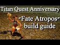 Titan Quest Anniversary Fate Atropos build guide - The Line of Epic Heroes Titan Quest Anniversary Fate Atropos build guide