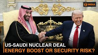 US & Saudi Arabia Sign Landmark Civil Nuclear Deal | What It Means for the World