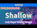 Shallow by Lady Gaga & Bradley Cooper (Karaoke : Male Key on Lady Gaga Part)