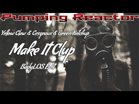 Yellow Claw & Cesqeaux & Green Ketchup – Make It Clup (BadyLOS Edit)