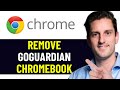 HOW TO REMOVE GOGUARDIAN ON SCHOOL CHROMEBOOK 2025 FULL GUIDE