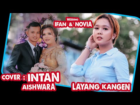 INTAN AISHWARA - LAYANG KANGEN | WEDDING NOVIA & IFAN (COVER)