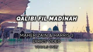 Download lagu Qalbi Fil Madinah Lyrics Video | Vocals Only | Maher Zain | Harris J mp3