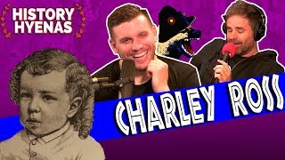 The Story of Baby Charley Ross is WILD! | ep 67 - History Hyenas