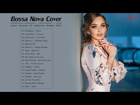 Jazz Covers Of Popular Songs 2020 | Best Bossa Nova Cover Popular Songs 2020