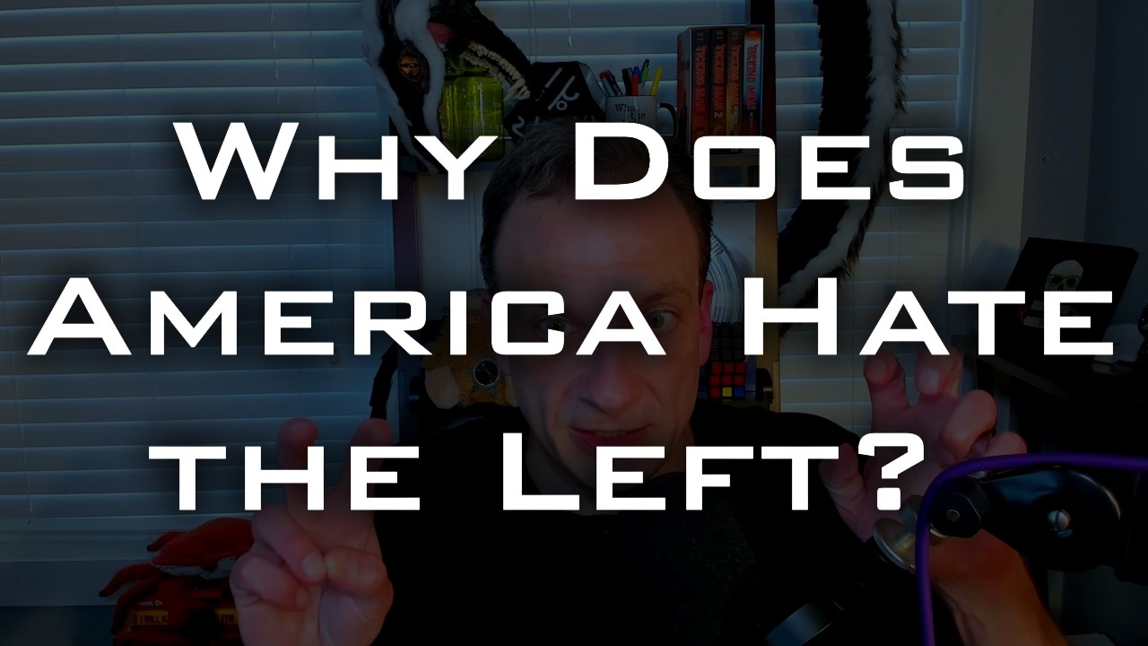Why Does America Hate the Left?