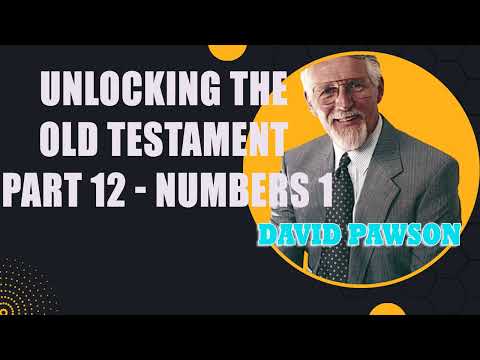 David Pawson - Unlocking the Old Testament Part 12 - Numbers 1
