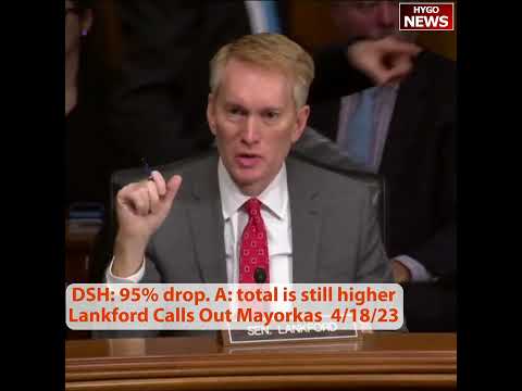 DHS Mayorkas Brags 95% Drop Border Encounters; Lankford We Both Know Total Numbers Continue To Go Up