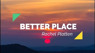 BETTER  PLACE - Rachel Platten (lyrics)