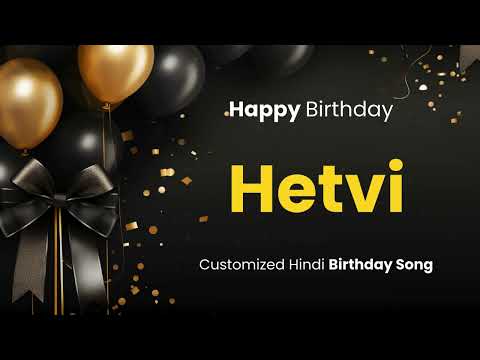 Happy Birthday " HETVI " - Customized Birthday Song | In Hindi