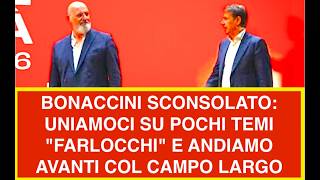 BONACCINI SCONSOLATO: UNIAMOCI SU POCHI TEMI "FARLOCCHI" E ANDIAMO AVANTI COL CAMPO LARGO