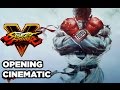 Street Fighter 5 Opening Cinematic And 16 Launch Character Trailer