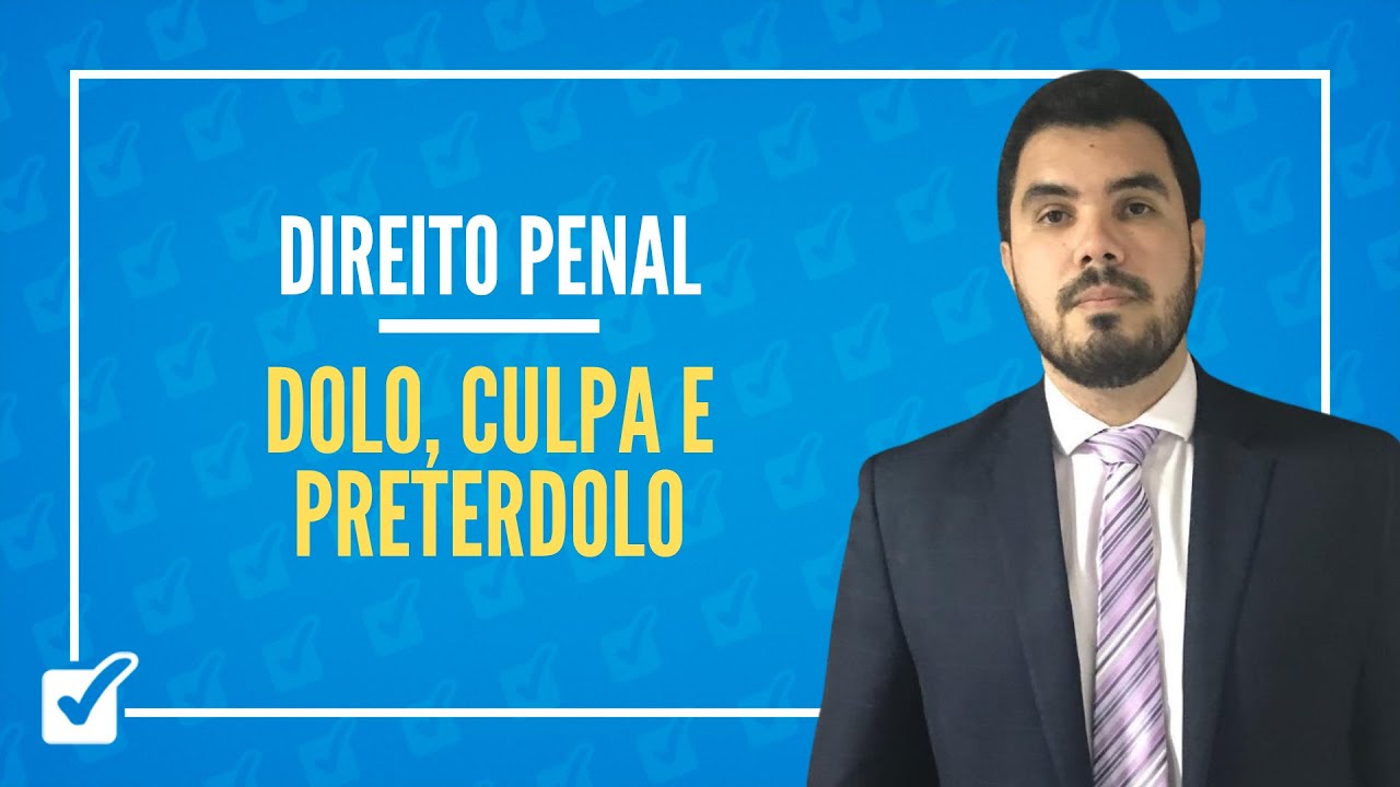 03.02.02.02. Aula de Dolo, Culpa e Preterdolo (Direito Penal)