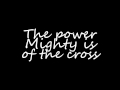Chris Tomlin   Mighty is the power of the cross