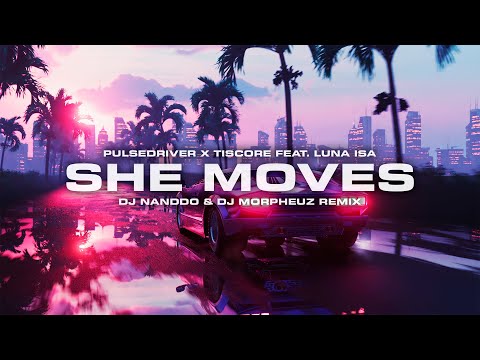 Pulsedriver x Tiscore feat. Luna Isa - She Moves (La La La) [DJ Nanddo & DJ MorpheuZ Remix]